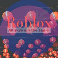 Roblox - All Skys Are The Same