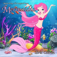 Eric Colvin - Mermaidia (Music From the Original Score)