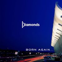 Diamonds - Born again...