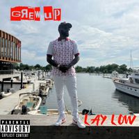 Lay Low - Grew Up (Explicit)