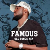 Famous - Famous Old Songs Mix
