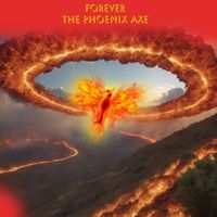 Forever - The Phoenix Axe