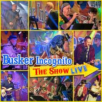 Busker Incognito - Busker Incognito & the Show - Live!