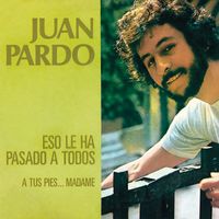 Juan Pardo - Eso Le Ha Pasado A Todos (Remasterizado 2023)
