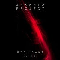 Jakarta Project - Replicant (Live)