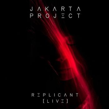 Jakarta Project - Replicant (Live)