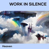 Heaven - Work in Silence