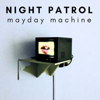 Night Patrol - Mayday Machine
