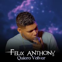 Felix Anthony - Quiero Volver