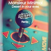 Monsieur Minimal - Desert in your eyes (Remix)