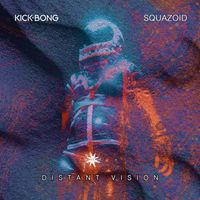 Kick Bong & Squazoid - Distant Vision