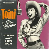 TOINI & RIO BRAVO - Slipping Away From Today