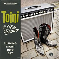 TOINI & RIO BRAVO - Turning Night Into Day