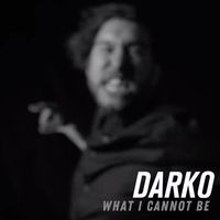 Darko - What I Cannot Be (Explicit)