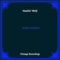 Howlin' Wolf - London Sessions (Hq Remastered 2023 [Explicit])