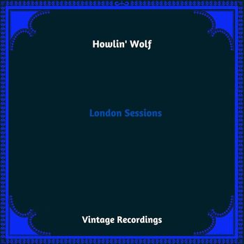 Howlin' Wolf - London Sessions (Hq Remastered 2023 [Explicit])