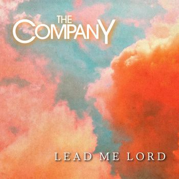 The Company - Lead Me Lord