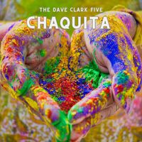 The Dave Clark Five - Chaquita