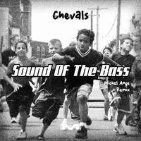 Chevals - Sound of the Bass (Michel Ange Remix)