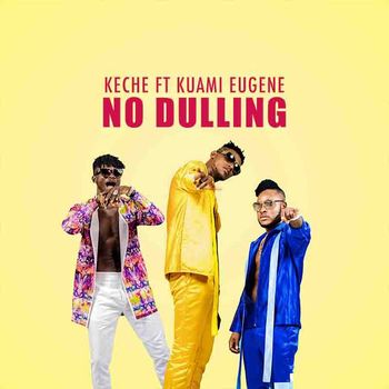 Keche - No Dulling (feat. Kuami Eugene)