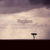 Morpheus - I See People That I Love