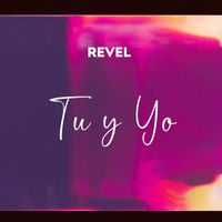 Revel - Tu Y Yo (Explicit)
