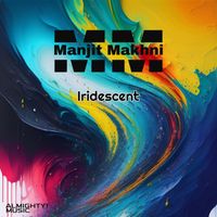 Manjit Makhni - Iridescent