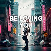 Evotia - Be Loving You