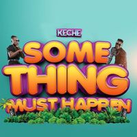 Keche - Something Must Happen