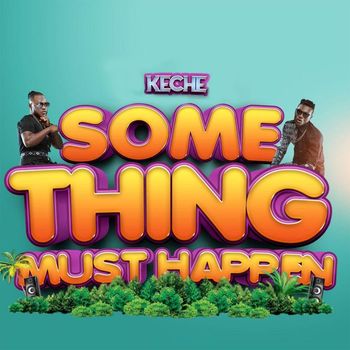 Keche - Something Must Happen
