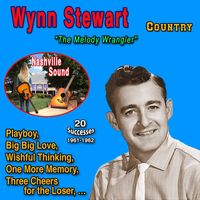 Wynn Stewart - Wynn Stewart "The Melody Wrangler" 20 Successes (1956-1962)