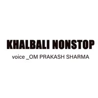 Om Prakash Sharma - Khalbali Nonstop