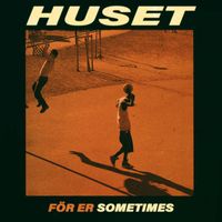 Huset - För er, Sometimes (Explicit)