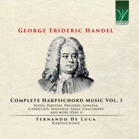 Fernando De Luca - George Frideric Handel: Complete Harpsichord Music, Vol. 1
