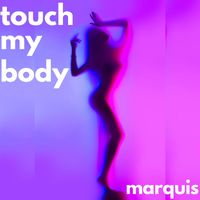 Marquis - Touch My Body