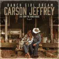 Carson Jeffrey - Ranch Girl Dream (Live from the Ranch House)