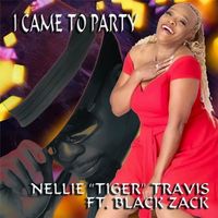 Nellie Tiger Travis - I Came to Party