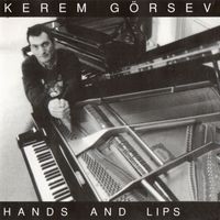 Kerem Görsev - Hands And Lips