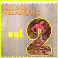 Anibal Velasquez - Lo Mejor de Anibal Velásquez, Vol. 2