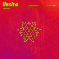 Calvin Harris, Sam Smith - Desire (Remixes)
