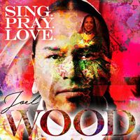 Joel Wood - Sing. Pray. Love.