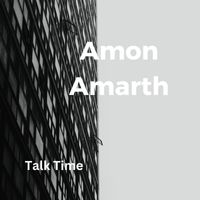 Amon Amarth - Talk Time