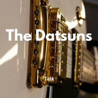 The Datsuns - Talk
