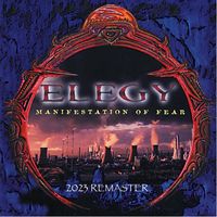 Elegy - Manifestation of Fear (2023 Remaster)