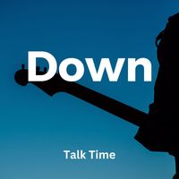 Down - Talk Time