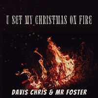 Davis Chris - U Set My Christmas on Fire