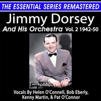 Jimmy Dorsey - JIMMY DORSEY AND HIS ORCHESTRA, VOL. 2 1942-1950 THE ESSENTIAL SERIES