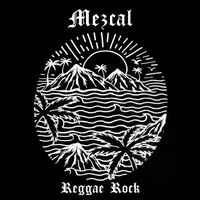 Mezcal - Reggae Rock (Explicit)