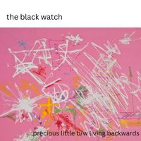 The Black Watch - Precious Little / Living Backwards