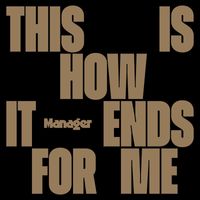 Manager - This Is How It Ends for Me (Spy Balloon)